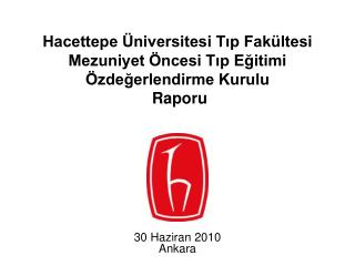 Hacettepe Üniversitesi Tıp Fakültesi Mezuniyet Öncesi Tıp Eğitimi Özdeğerlendirme Kurulu Raporu