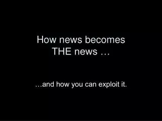 How news becomes THE news …