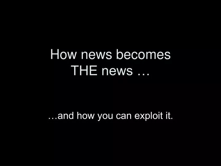 how news becomes the news