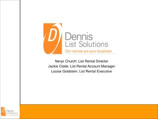 Nerys Church: List Rental Director Jackie Clode: List Rental Account Manager Louise Goldstein: List Rental Executive