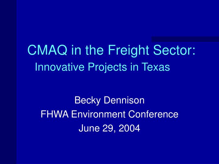 cmaq in the freight sector innovative projects in texas