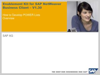 Enablement Kit for SAP NetWeaver Business Client – V1.30 How to Develop POWER Lists Overview
