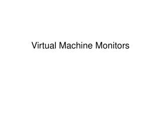 Virtual Machine Monitors