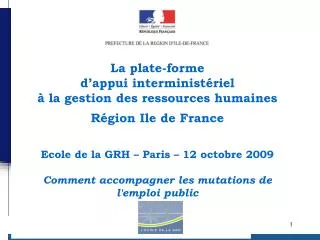 La plate-forme d’appui interministériel à la gestion des ressources humaines Région Ile de France Ecole de la GRH – Pa