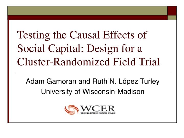 testing the causal effects of social capital design for a cluster randomized field trial