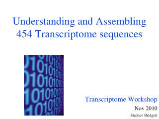 Understanding and Assembling 454 Transcriptome sequences