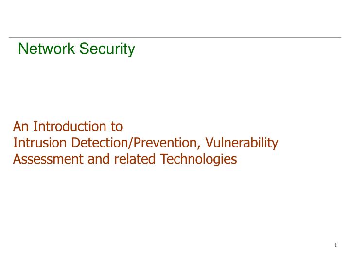 an introduction to intrusion detection prevention vulnerability assessment and related technologies