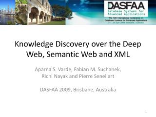 Knowledge Discovery over the Deep Web, Semantic Web and XML