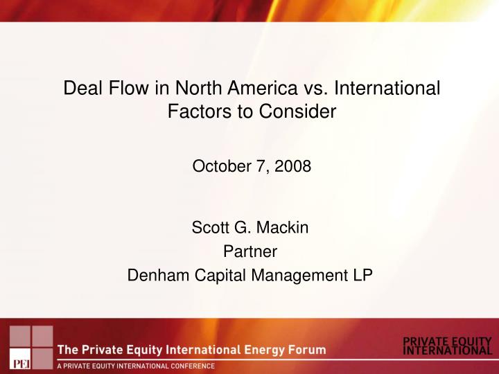 deal flow in north america vs international factors to consider october 7 2008