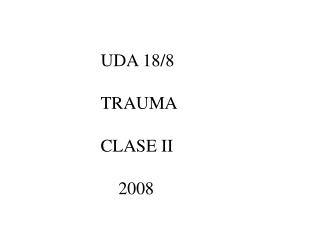UDA 18/8 TRAUMA CLASE II 2008