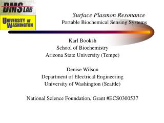 Karl Booksh School of Biochemistry Arizona State University (Tempe) Denise Wilson Department of Electrical Engineering U