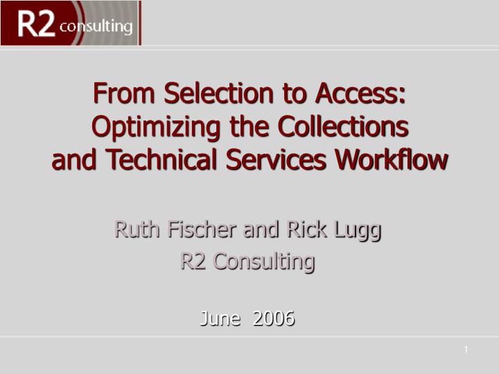 from selection to access optimizing the collections and technical services workflow