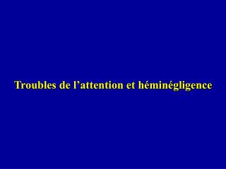 troubles de l attention et h min gligence