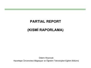 PARTIAL REPORT (KISMİ RAPORLAMA)