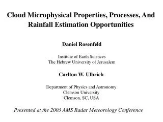 Cloud Microphysical Properties, Processes, And Rainfall Estimation Opportunities Daniel Rosenfeld Institute of Earth Sc