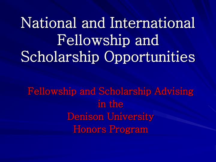national and international fellowship and scholarship opportunities