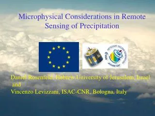 Microphysical Considerations in Remote Sensing of Precipitation Daniel Rosenfeld, Hebrew University of Jerusalem, Israel