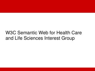 W3C Semantic Web for Health Care and Life Sciences Interest Group