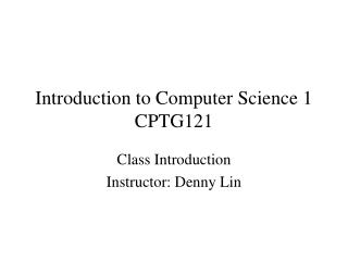 Introduction to Computer Science 1 CPTG121