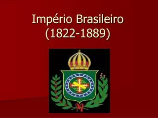 Império Brasileiro (1822-1889)