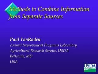 Methods to Combine Information from Separate Sources
