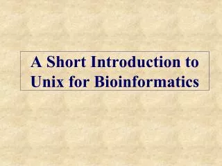 A Short Introduction to Unix for Bioinformatics