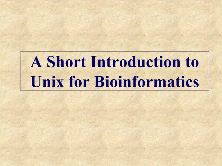 a short introduction to unix for bioinformatics