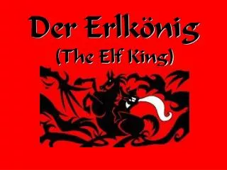 Der Erlk ö nig (The Elf King)