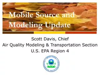 Scott Davis, Chief Air Quality Modeling &amp; Transportation Section U.S. EPA Region 4