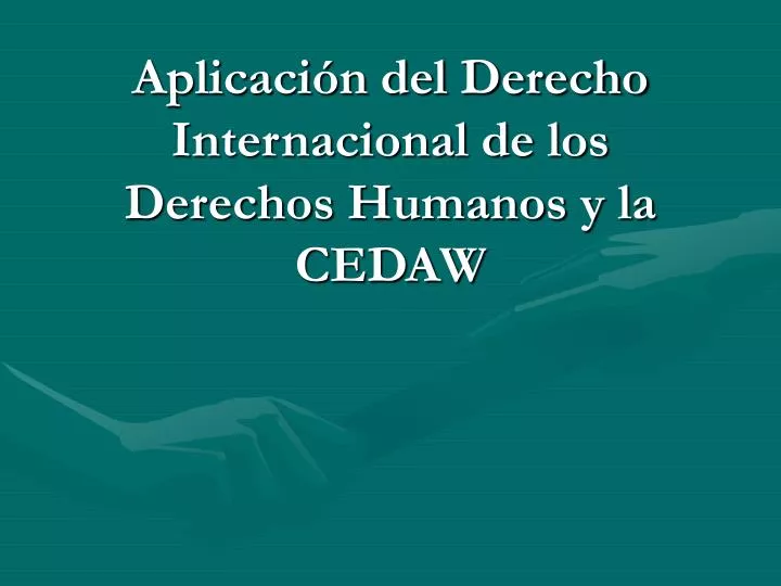 aplicaci n del derecho internacional de los derechos humanos y la cedaw