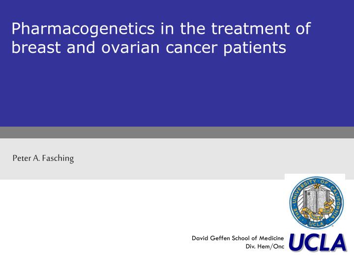 pharmacogenetics in the treatment of breast and ovarian cancer patients