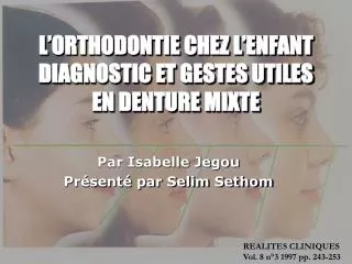 L’ORTHODONTIE CHEZ L’ENFANT DIAGNOSTIC ET GESTES UTILES EN DENTURE MIXTE