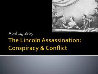 The Lincoln Assassination: Conspiracy &amp; Conflict