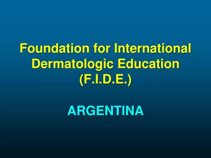 foundation for international dermatologic education f i d e