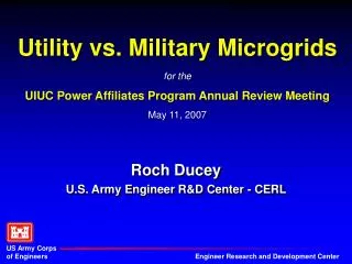 Utility vs. Military Microgrids for the UIUC Power Affiliates Program Annual Review Meeting May 11, 2007