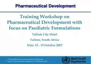 Training Workshop on Pharmaceutical Development with focus on Paediatric Formulations Tallink City Hotel Tallinn, South