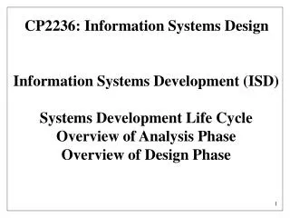 Information Systems Development (ISD) Systems Development Life Cycle Overview of Analysis Phase Overview of Design Phase