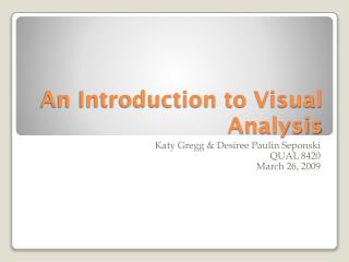 An Introduction to Visual Analysis