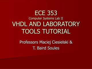 ECE 353 Computer Systems Lab II VHDL AND LABORATORY TOOLS TUTORIAL