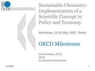 Sustainable Chemistry- Implementation of a Scientific Concept in Policy and Economy Workshop, 15-16 May 2007 , Berlin
