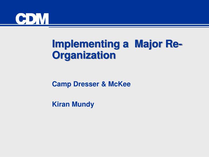 implementing a major re organization