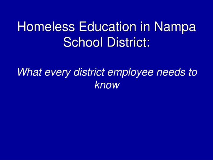 homeless education in nampa school district what every district employee needs to know