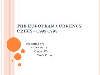 THE EUROPEAN CURRENCY CRISIS---1992-1993