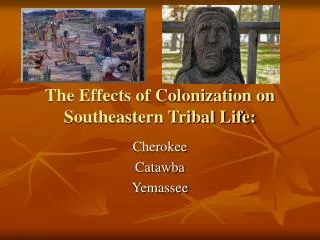 The Effects of Colonization on Southeastern Tribal Life: