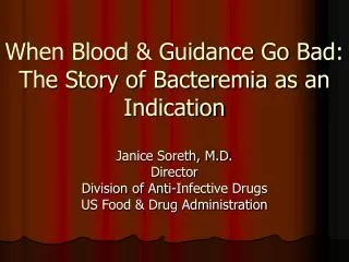 When Blood &amp; Guidance Go Bad: The Story of Bacteremia as an Indication