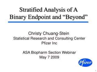 Stratified Analysis of A Binary Endpoint and “Beyond”