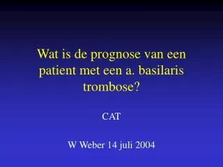 Wat is de prognose van een patient met een a. basilaris trombose?
