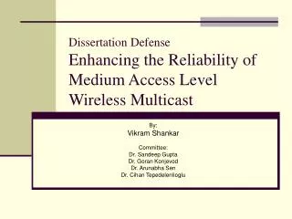 Dissertation Defense Enhancing the Reliability of Medium Access Level Wireless Multicast