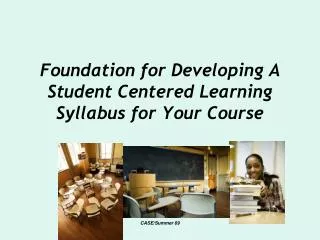 Foundation for Developing A Student Centered Learning Syllabus for Your Course