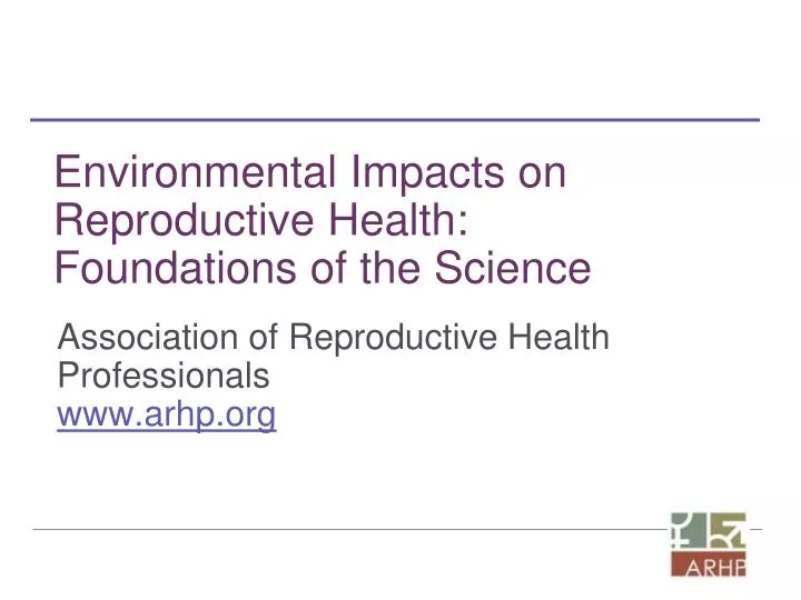 environmental impacts on reproductive health foundations of the science